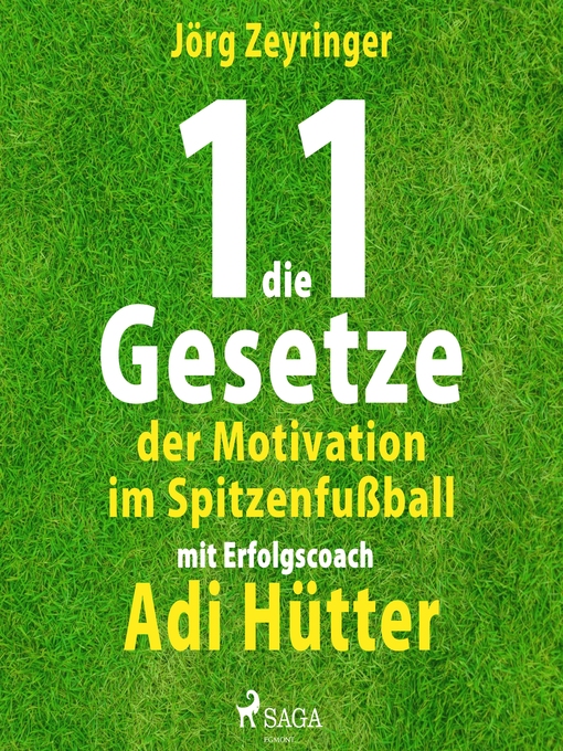 Title details for Die 11 Gesetze der Motivation im Spitzenfußball--mit Erfolgscoach Adi Hütter (Ungekürzt) by Jörg Zeyringer - Available